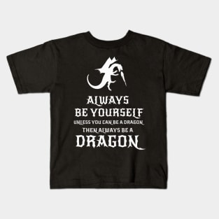 Always Be Yourself Dragon - Gift for Dragon Lovers Kids T-Shirt